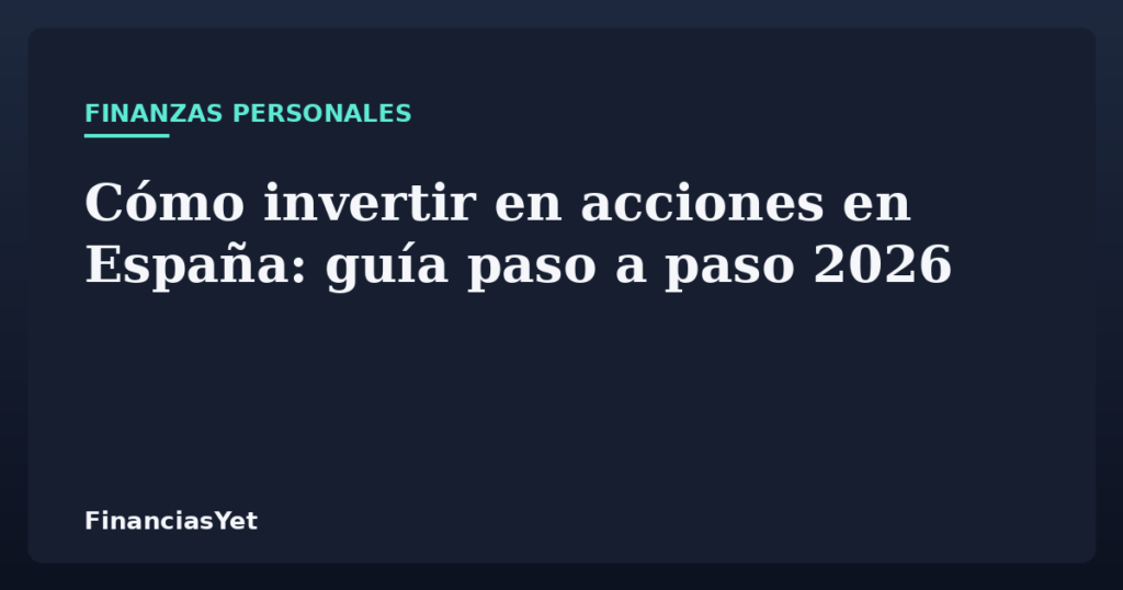 Cómo invertir en acciones en España: guía paso a paso 2026