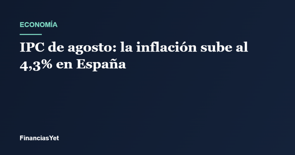 La inflación en España sube al 4,3% en agosto de 2026 según el INE