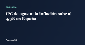 La inflación en España sube al 4,3% en agosto de 2026 según el INE