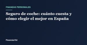 Seguro de coche en España: coste medio y cómo elegir cobertura