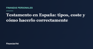 Testamento en España: tipos, coste notarial y pasos para hacerlo